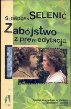 Okładka: Slobodan Selenić - Zabójstwo z premedytacją