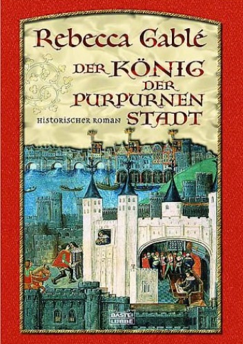 Okładka: Rebecca Gablé - Der König der purpurnen Stadt