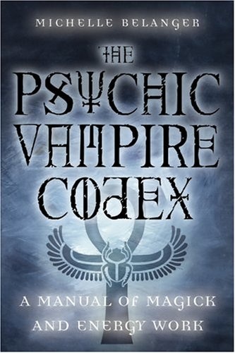 Okładka: Michelle Belanger - The Psychic Vampire Codex: A Manual of Magick and Energy Work