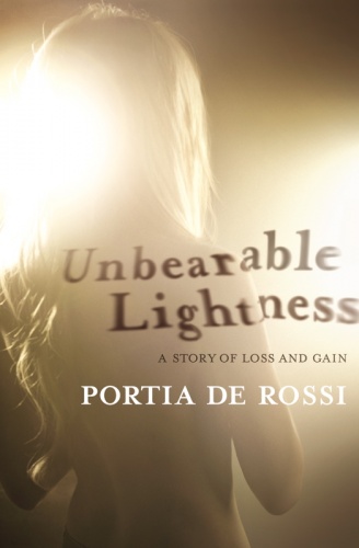 Okładka: Portia de Rossi - Unbearable Lightness: A Story of Loss and Gain