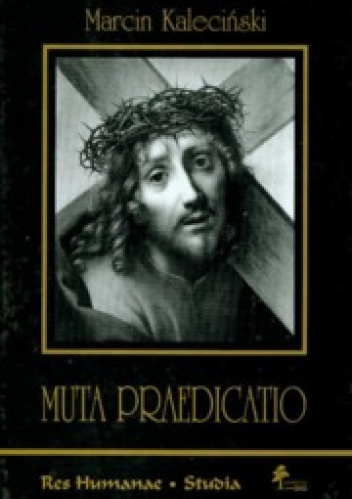 Okładka: Marcin Kaleciński - Muta praedicatio: studia z historii i recepcji malarstwa włoskiego dobry potrydenckiej