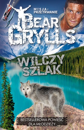 Okładka: Bear Grylls - Wilczy szlak