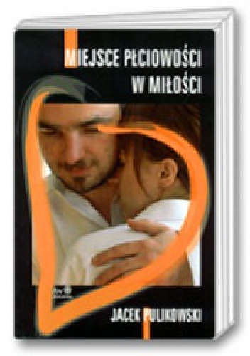 Okładka: Jacek Pulikowski - Miejsce płciowości w miłości