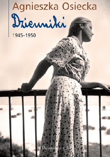 Okładka: Karolina Felberg - Agnieszka Osiecka. Dzienniki. T. 1, 1945-1950