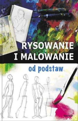 Okładka:  praca zbiorowa - Rysowanie i malowanie od podstaw