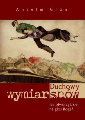 Okładka: Anselm Grün OSB - Duchowy wymiar snów. Jak otworzyć się na głos Boga?
