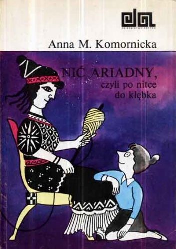 Okładka: Anna M. Komornicka - Nić Ariadny, czyli Po nitce do kłębka