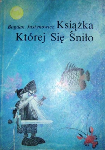 Okładka: Bogdan Justynowicz - Książka Której Się Śniło