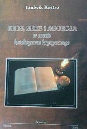 Okładka: Ludwik Kostro - Eros, seks i aborcja w ocenie katolicyzmu krytycznego