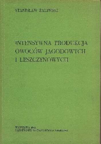 Stanisław Zaliwski - Intensywna produkcja owoców jagodowych i leszczynowych