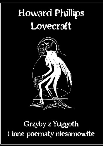 Okładka: Howard Phillips Lovecraft - Grzyby z Yuggoth i inne poematy niesamowite