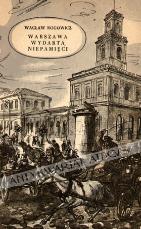 Okładka: Wacław Rogowicz - Warszawa wydarta niepamięci
