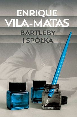 Okładka: Enrique Vila-Matas - Bartleby i spółka
