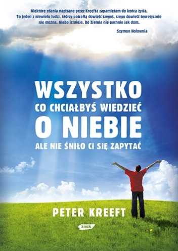 Okładka: Peter Kreeft - Wszystko co chciałbyś wiedzieć o niebie