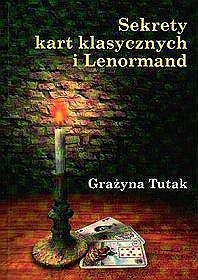 Okładka: Grażyna Tutak - Sekrety kart klasycznych i Lenormand