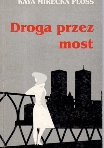 Okładka: Kaya Mirecka-Ploss - Droga przez most