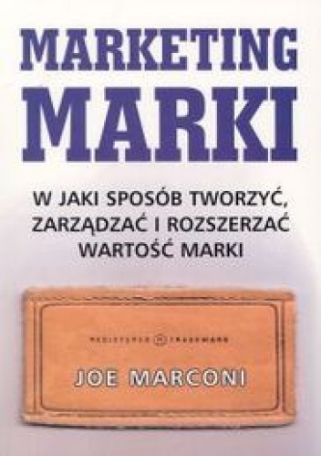 Okładka: Joe Marconi - Marketing marki. W jaki sposób tworzyć, zarządządzać i rozsz
