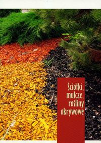 Okładka: Zbigniew Jarosz - Ściółki, mulcze, rośliny okrywowe