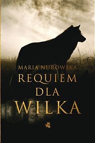 Okładka: Maria Nurowska - Requiem dla wilka