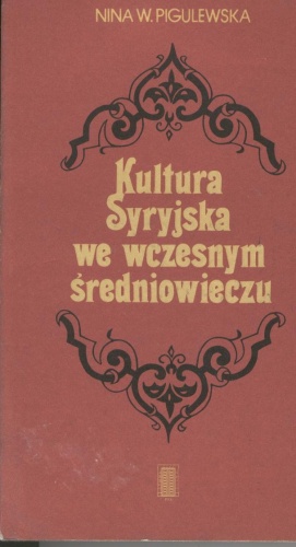 Okładka: Nina Pigulewska - Kultura Syryjska we wczesnym średniowieczu