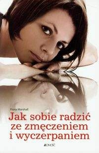 Okładka: Fiona Marshall - Jak sobie radzić ze zmęczeniem i wyczerpaniem