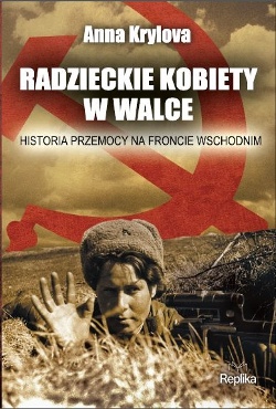 Okładka: Anna Krylova - Radzieckie kobiety w walce. Historia przemocy na froncie wschodnim