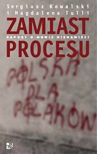 Okładka: Sergiusz Kowalski - Zamiast procesu. Raport o mowie nienawiści