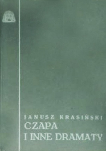 Okładka: Janusz Krasiński - Czapa i inne dramaty