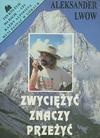 Okładka: Aleksander Lwow - Zwyciężyć znaczy przeżyć