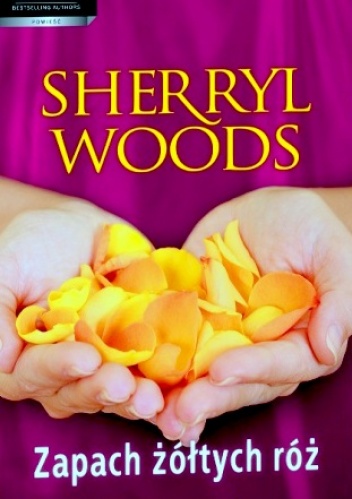 Okładka: Sherryl Woods - Zapach żółtych róż