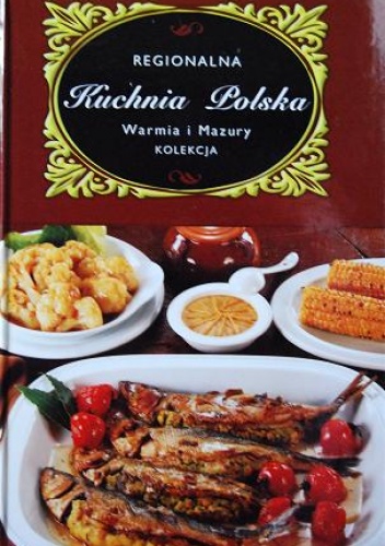 Okładka: Marta Orłowska - Regionalna Kuchnia Polska. Warmia i Mazury