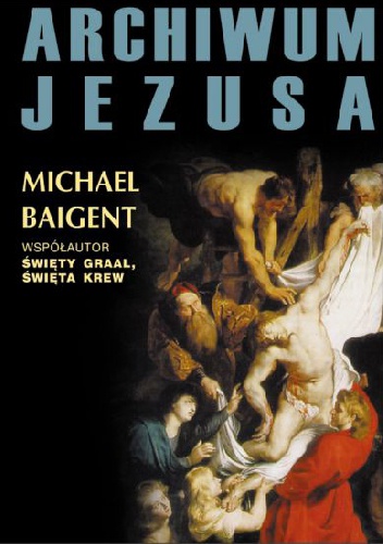 Okładka: Michael Baigent - Archiwum Jezusa