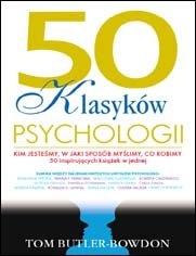Okładka: Tom Butler-Bowdon - 50 klasyków psychologii. Kim jesteśmy, w jaki sposób myślimy, co robimy. 50 inspirujących książek w jednej