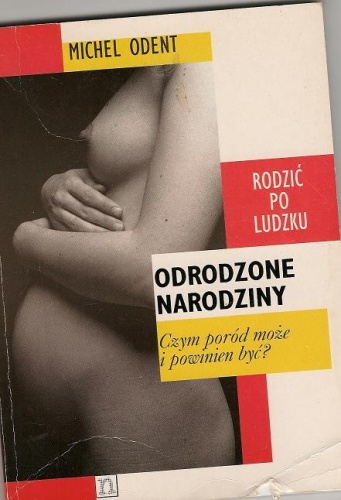 Okładka: Michel Odent - Odrodzone narodziny