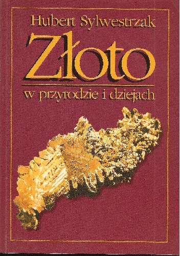 Okładka: Hubert Sylwestrzak - Złoto w przyrodzie i dziejach