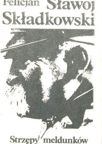 Okładka: Felicjan Sławoj Składkowski - Strzępy meldunków