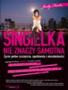 Okładka: Judy Ford - Singielka nie znaczy samotna: życie pełne szczęścia, spełnienia i niezależności