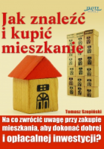 Okładka: Tomasz Szopiński - Jak znaleźć i kupić mieszkanie