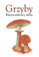 Okładka:  praca zbiorowa - Grzyby. Kieszonkowy atlas