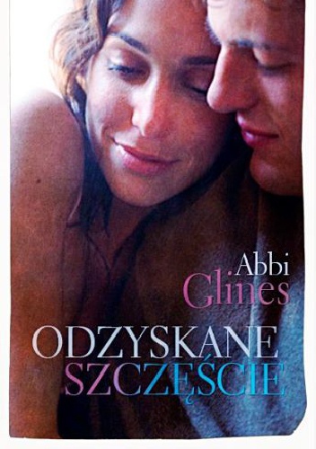 Okładka: Abbi Glines - Odzyskane szczęście