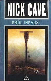 Okładka: Nick Cave - Król Inkaust