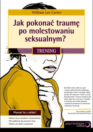 Okładka: William Lee Carter - Jak pokonać traumę po molestowaniu seksualnym? Trening