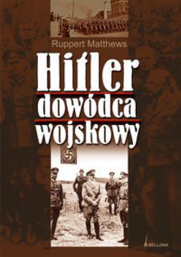 Okładka: Rupert Matthews - Hitler dowódca wojskowy