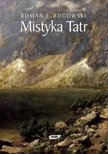 Okładka: Roman E. Rogowski - Mistyka Tatr