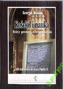 Okładka: Georges Minois - Kościół i nauka. Dzieje pewnego niezrozumienia. Od Galileusza do Jana Pawła II