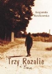 Okładka: Bogumiła Rostkowska - Trzy Rozalie i Ewa