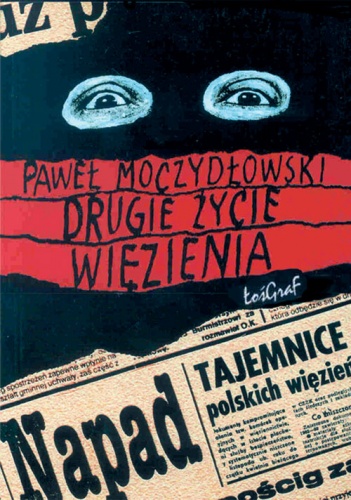 Okładka: Paweł Moczydłowski - Drugie życie więzienia