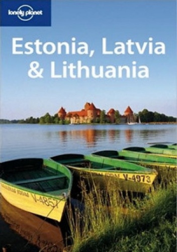 Okładka: Brandon Presser - Estonia Litwa Łotwa Lonely Planet Estonia Lithuania Latvia