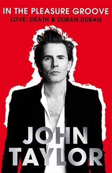 Okładka: John Taylor - In the pleasure groove. Love, Death & Duran Duran