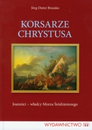 Okładka: Jörg-Dieter Brandes - Korsarze Chrystusa. Joannici - władcy Morza Śródziemnego